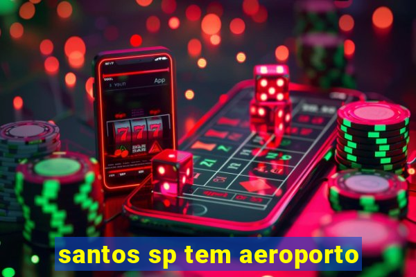 santos sp tem aeroporto